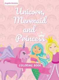 Unicorn, Mermaid and Princess Coloring Book : for Kids Ages 4-8