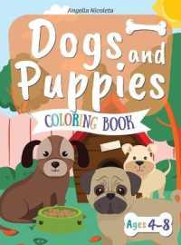 Dogs and Puppies Coloring Book : for Kids Ages 4-8 Coloring Book for Children Who Love Dogs