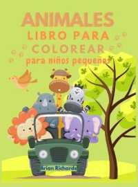 Animales Libro Para Colorear Para Niños Pequeños : Increíbles páginas para colorear con imágenes fáciles, grandes, únicas y de alta calidad para niñas, niños, edades de preescolar y jardín de infancia