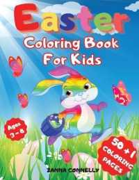 Easter Coloring Book for Kids : Amazing Coloring and Activity Book for Children Boys and Girls with 51 Cute and of Fun Images Coloring Pages, a Collection Easter, Bunnies, Eggs, Easter ChickenMakes a perfect gift for Easter, Ages 1-4, 4-8
