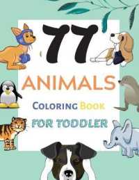 77 Animals Coloring Book for Toddler : Easy Educational Coloring Pages of Animal for Kids Age 2-6, Preschool and Kindergarten, Boys & Girls, Little Kids