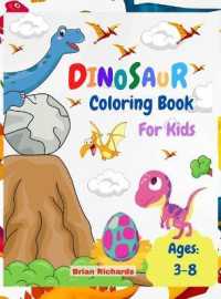 Dinosaur Coloring Book for Kids : Amazing Coloring with Easy, LARGE, Cute, Unique and High-Quality Images for Boys, Girls, Preschool and Kindergarten Kids Ages 3-8 6-12 Hard Cover