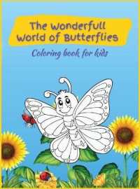 The Wonderfull World of Butterflies : Activity Book for Children, over 45 Coloring Designs, Ages 2-4, 4-8. Easy, Large picture for coloring with butterfly designs. Great Gift for Boys & Girls
