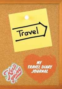 My Travel Diary Journal : Keep Going, Keep Travel a Travel Journal for Kids and Adults Travel Checklist Journal Travel Planner Journal Travel Diary in a Beautiful Format, Ideal Gift for the Young, the Idealist Starter or the Long Time Travelers