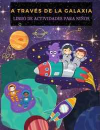 A Través de la Galaxia : Libro de Actividades para Niños: Libro Divertido Con Actividades Espaciales, Galaxias Y Planetas Para Colorear Para Niños Y Niñas. Libro De Colorear Para Niños Con Astronautas, Planetas, Naves Espacia