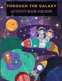 Through the Galaxy : Activity Book for Kids: Fun Galaxies and Planets Coloring Pages for Boys and Girls. Space Activities and Coloring Book for Kids with Astronauts, Planets, Space Ships and Outer Space, Word Search and Mazes.