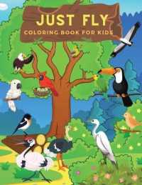 Just Fly : Ideal Bird Activity Book for Children and Toddlers Who Love to Play and Color Cute Birds. Amazing Bird Coloring Pages for Kids, Preschoolers and Toddlers