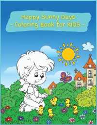 Happy Sunny Days Coloring Book for Kids : Activity Book for Children Featuring Fun and Relaxing Sunny Coloring Designs, Ages 2-4, 4-8. Easy, Large picture for coloring with amazing summer and spring days. Great Gift for Girls and Boys.