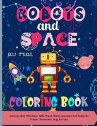 ROBOTS and SPACE Coloring Book : Coloring Book with Robots and Space, UFO, Planets, Galaxy, Spaceships and Rockets for Toddlers, Preschoolers, Boys and Girls