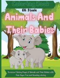 Animals and Their Babies Coloring Book : Awesome Coloring Pages of Animals and Their Babies with Their Super Fun and Amazing coloring ... Kids Learning Animals