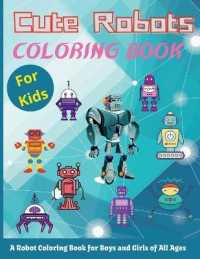 Cute Robots Coloring Book for Kids : Simple Robots Coloring Book for Kids Ages 2-6, Wonderful gifts for Children's, Premium Quality Paper, Beautiful Illustrations