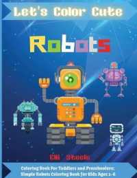 Let's Color Cute Robots : Cute and Simple Robots Coloring Book for Kids Ages 2-6, Wonderful gifts for Children's, Premium Quality Paper, Beautiful Illustrations,