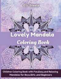 Lovely Mandala Coloring Book : A Kids Coloring Book with Fun, Easy, and Relaxing Mandalas for Boys, Girls, and Beginners