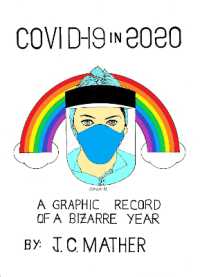 COVID-19 IN 2020 : A GRAPHIC RECORD OF a BIZARRE YEAR