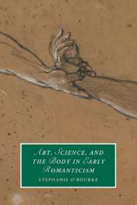 初期ロマン主義における芸術、科学、身体<br>Art, Science, and the Body in Early Romanticism (Cambridge Studies in Romanticism)
