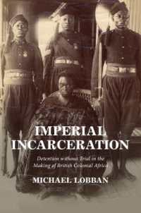 Imperial Incarceration : Detention without Trial in the Making of British Colonial Africa (Studies in Legal History)