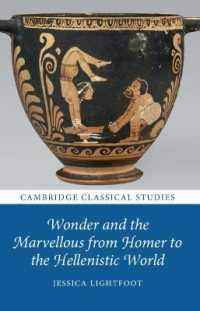 驚異の古代ギリシア文化史：ホメロスからヘレニズムまで<br>Wonder and the Marvellous from Homer to the Hellenistic World (Cambridge Classical Studies)