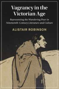 ヴィクトリア朝の路上生活者と文学<br>Vagrancy in the Victorian Age : Representing the Wandering Poor in Nineteenth-Century Literature and Culture (Cambridge Studies in Nineteenth-century Literature and Culture)
