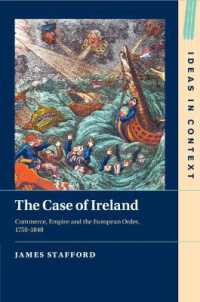 The Case of Ireland : Commerce, Empire and the European Order, 1750-1848 (Ideas in Context)