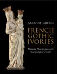 French Gothic Ivories : Material Theologies and the Sculptor's Craft