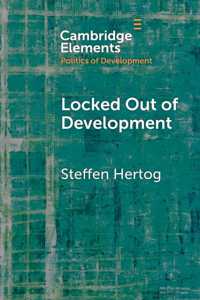 Locked Out of Development : Insiders and Outsiders in Arab Capitalism (Elements in the Politics of Development)
