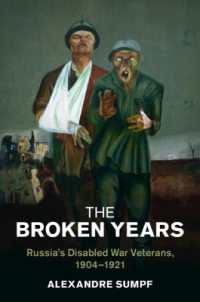 The Broken Years : Russia's Disabled War Veterans, 1904-1921 (Studies in the Social and Cultural History of Modern Warfare)