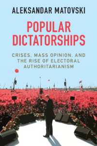 選挙に基づく独裁政治<br>Popular Dictatorships : Crises, Mass Opinion, and the Rise of Electoral Authoritarianism