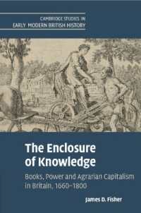 知の囲い込み：書物・権力・農本主義の１８世紀英国史<br>The Enclosure of Knowledge : Books, Power and Agrarian Capitalism in Britain, 1660-1800 (Cambridge Studies in Early Modern British History)