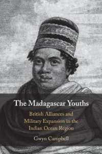 The Madagascar Youths : British Alliances and Military Expansion in the Indian Ocean Region
