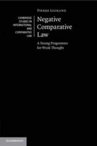 Negative Comparative Law : A Strong Programme for Weak Thought (Cambridge Studies in International and Comparative Law)