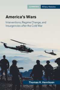 アメリカの戦争：冷戦後の介入・体制転換・暴動<br>America's Wars : Interventions, Regime Change, and Insurgencies after the Cold War (Cambridge Military Histories)