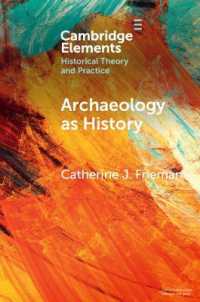 Archaeology as History : Telling Stories from a Fragmented Past (Elements in Historical Theory and Practice)