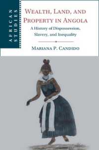 Wealth, Land, and Property in Angola : A History of Dispossession, Slavery, and Inequality (African Studies)