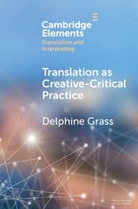 Translation as Creative-Critical Practice (Elements in Translation and Interpreting)