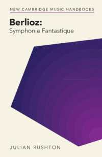 ベルリオーズ『幻想交響曲』（ケンブリッジ音楽ハンドブック）<br>Berlioz: Symphonie Fantastique (New Cambridge Music Handbooks)