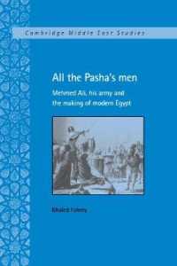 All the Pasha's Men : Mehmed Ali, his Army and the Making of Modern Egypt (Cambridge Middle East Studies)