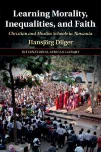 Learning Morality, Inequalities, and Faith : Christian and Muslim Schools in Tanzania (The International African Library)