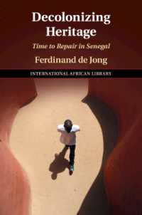 セネガルの文化遺産の脱植民地化<br>Decolonizing Heritage : Time to Repair in Senegal (The International African Library)