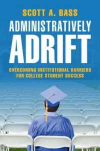 Administratively Adrift : Overcoming Institutional Barriers for College Student Success