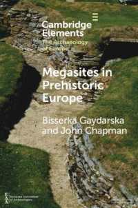 Megasites in Prehistoric Europe : Where Strangers and Kinsfolk Met (Elements in the Archaeology of Europe)