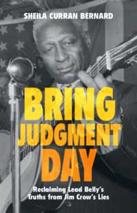 Bring Judgment Day : Reclaiming Lead Belly's Truths from Jim Crow's Lies