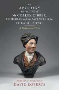 An Apology for the Life of Mr Colley Cibber, Comedian and Late Patentee of the Theatre Royal : A Modernized Text