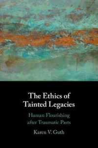 The Ethics of Tainted Legacies : Human Flourishing after Traumatic Pasts