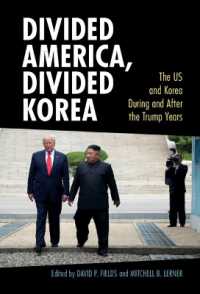 トランプ時代以降の米国と南北朝鮮の関係<br>Divided America, Divided Korea : The US and Korea during and after the Trump Years (Cambridge Studies in Us Foreign Relations)