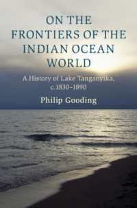 On the Frontiers of the Indian Ocean World : A History of Lake Tanganyika, c.1830-1890 (Cambridge Oceanic Histories)