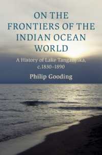 On the Frontiers of the Indian Ocean World : A History of Lake Tanganyika, c.1830-1890 (Cambridge Oceanic Histories)