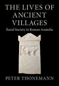 The Lives of Ancient Villages : Rural Society in Roman Anatolia (Greek Culture in the Roman World)