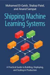 Shipping Machine Learning Systems : A Practical Guide to Building, Deploying, and Scaling in Production