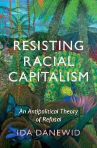 人種差別資本主義に抗う：拒むことの反政治的理論<br>Resisting Racial Capitalism : An Antipolitical Theory of Refusal (LSE International Studies)