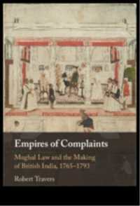 Empires of Complaints : Mughal Law and the Making of British India, 1765-1793